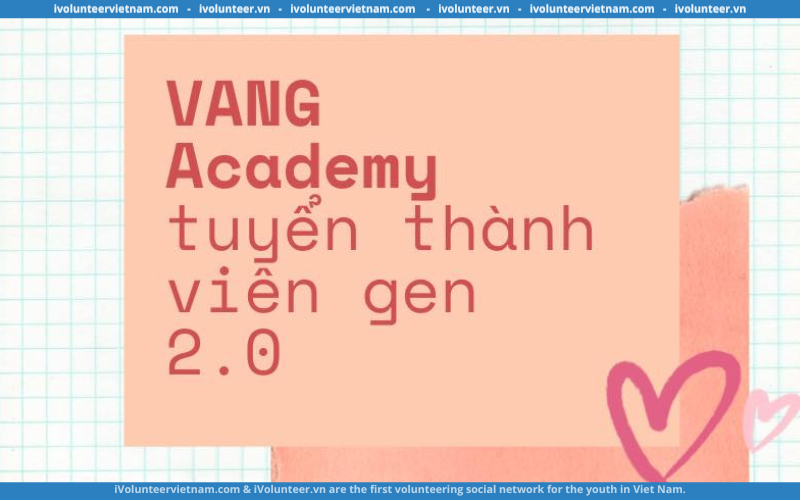 Dự Án Vang Academy Mở Đơn Tuyển Thành Viên Gen 2.0
