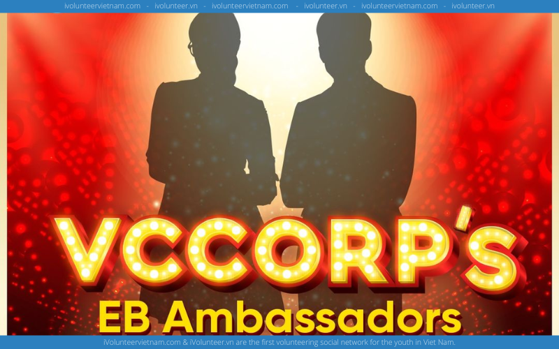 Cuộc Thi Tìm Kiếm Đại Sứ Thương Hiệu VCCorp – VCCorp EB Ambassadors 2022