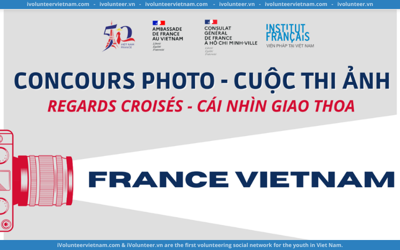 Cuộc Thi Ảnh Regards Croisés Cái Nhìn Giao Thoa Do Lãnh Sứ Quán Pháp Tổ Chức Mở Đơn Đăng Kí Tham Gia