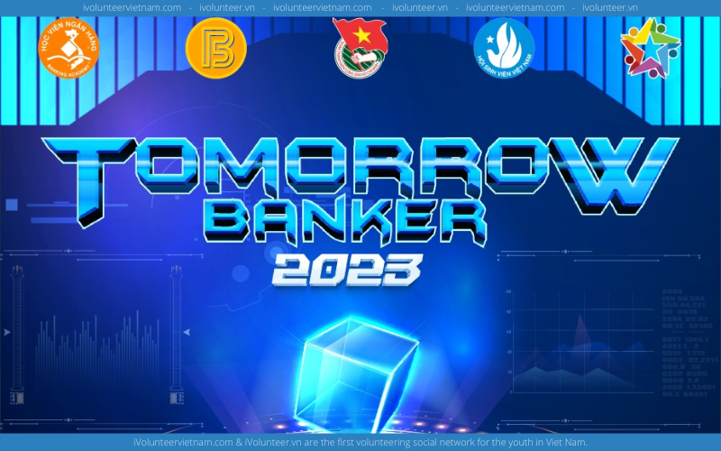 Cuộc Thi Tìm Kiếm Nhà Ngân Hàng Tương Lai Tomorrow Banker 2023 Chính Thức Mở Đơn Đăng Ký