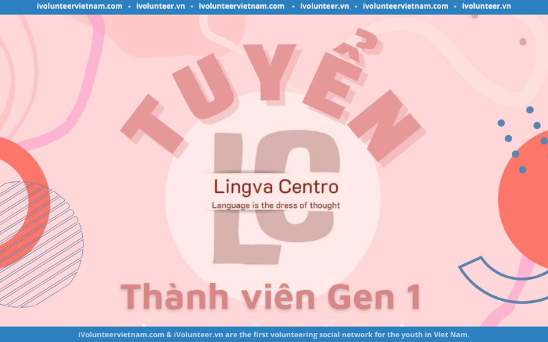 Dự Án Lingva Centro Mở Đơn Tuyển Thành Viên Gen 1