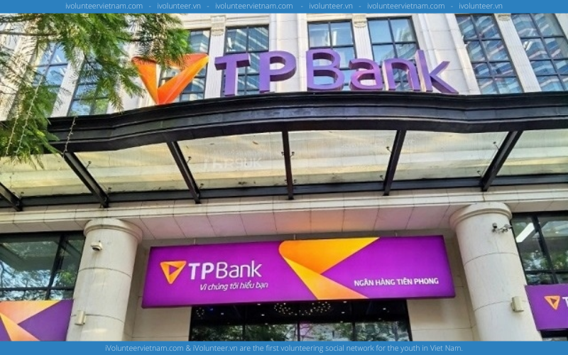 Ngân Hàng Thương Mại Cổ Phần TPBank Tuyển Cộng Tác Viên Ở Nhiều Vị Trí