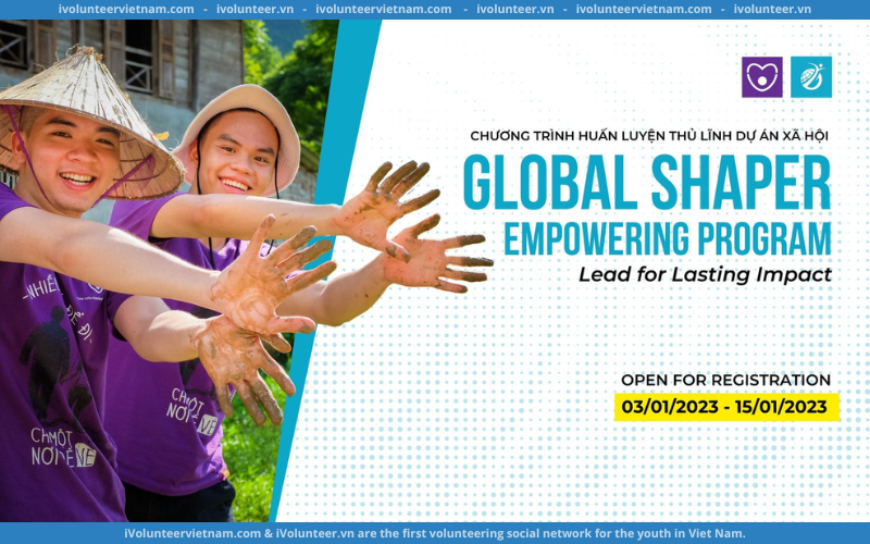 Chương Trình Huấn Luyện Thủ Lĩnh Dự Án Xã Hội Global Shaper Empowering Program 2023 Mở Đơn Đăng Ký Tham Gia