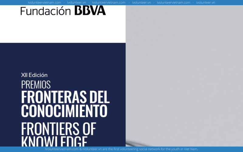 Nhận Ngay 400,000 Euros Từ Giải Thưởng The BBVA Foundation Frontiers Of Knowledge 2023