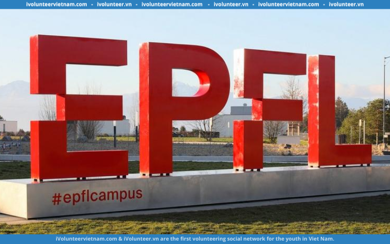 Học Bổng Excellence Fellowship Bậc Thạc Sĩ Tại Viện Công Nghệ Liên Bang Lausanne EPFL Thụy Sĩ 2023