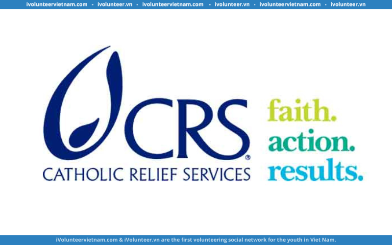 Tổ Chức Cứu Trợ Nhân Đạo Catholic Relief Services Tuyển Dụng Field Assistant 2023