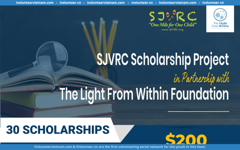 Học Bổng Hợp Tác Giữa SJVRC Và The Light From Within Foundation 2023 Mở Đơn Ghi Danh