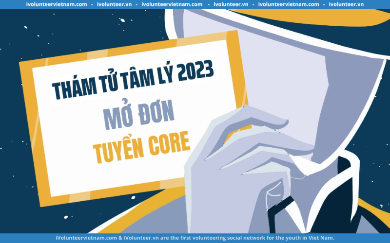 Dự Án Thám Tử Tâm Lý 2023 Mở Đơn Tuyển Coreteam Gen 1