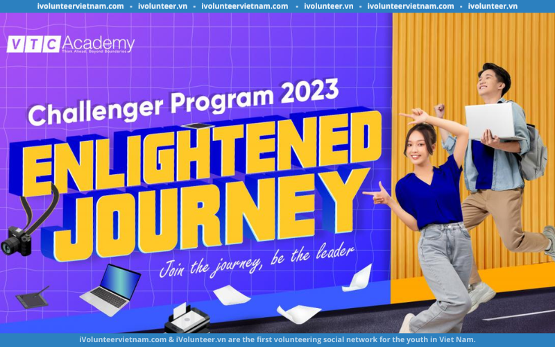 Chương Trình Thực Tập Sinh Tài Năng “VTCA Challenger Program: Enlightened Journey” Tại Học Viện Công Nghệ Thông Tin Và Viện Thiết Kế VTC  Dành Cho Sinh Viên Năm Cuối & Mới Ra Trường