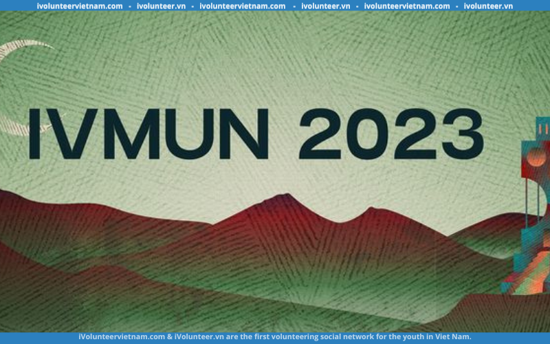 IVMUN Chính Thức Mở Đơn Tuyển Thành Viên Ban Tổ Chức 2023