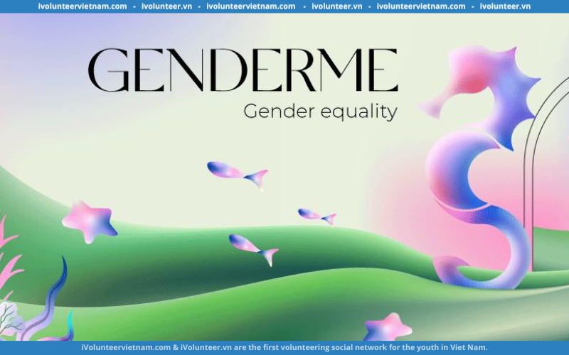 Dự Án Genderme Mở Đơn Tuyển Thành Viên Thế Hệ 4