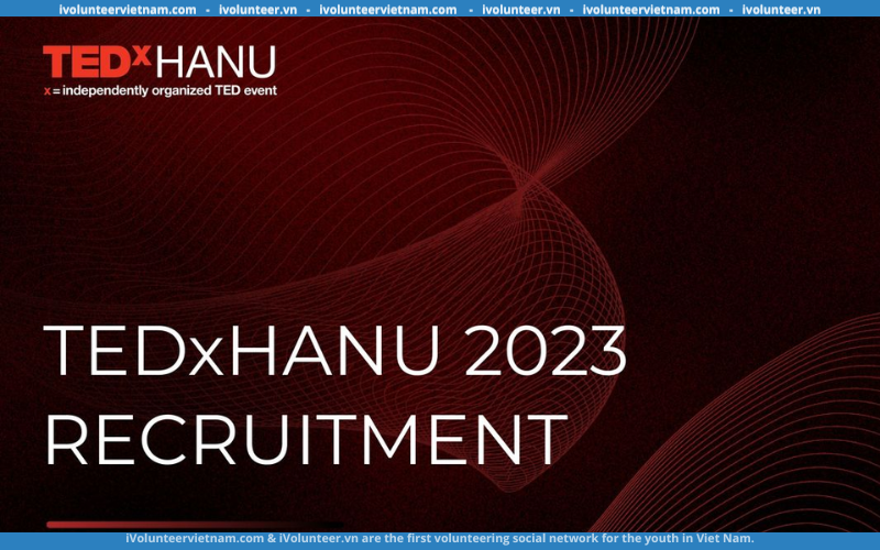TEDxHANU 2023 Mở Đơn Tuyển Thành Viên Ban Tổ Chức