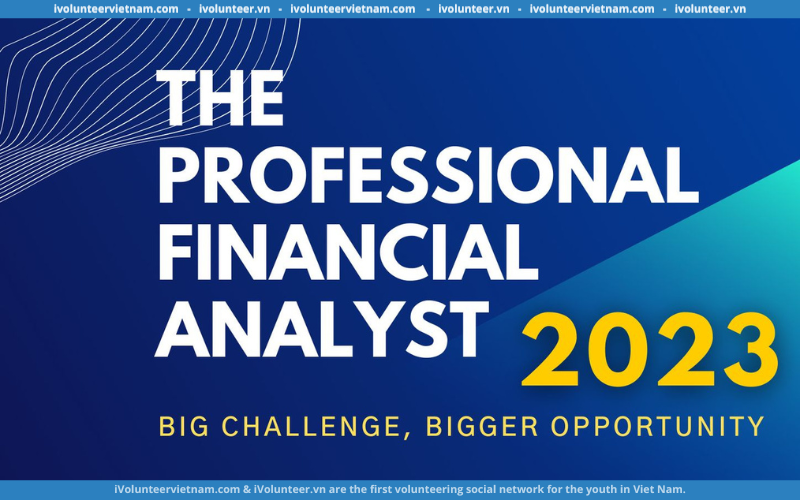 Cuộc Thi The Professional Financial Analystchính Thức Mở Đơn Đăng Ký