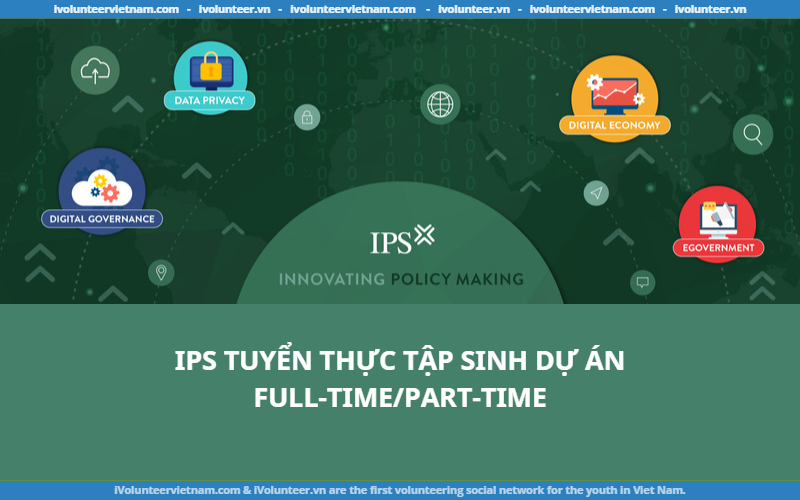IPS Tuyển Thực Tập Sinh Dự Án Full-Time/Part-Time