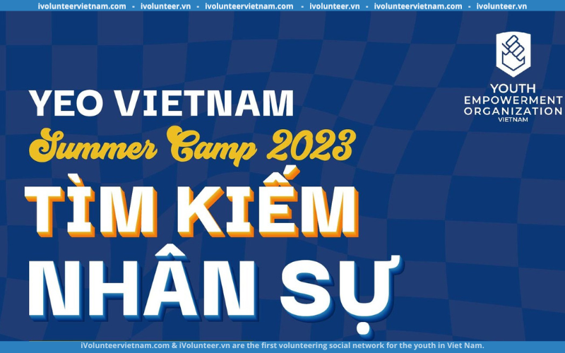 YEO Vietnam Chính Thức Mở Đơn Tuyển Thành Viên Summer Camp 2023