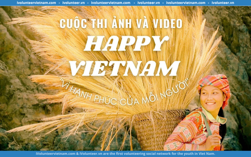 Phát Động Cuộc Thi Ảnh và Video “Happy Vietnam 2023” Do Cục Thông Tin Đối Ngoại – Bộ Thông Tin Và Truyền Thông Tổ Chức