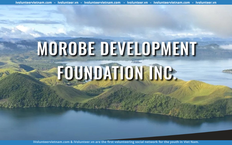 Tổ Chức Phát Triển Morobe Inc Tuyển Tình Nguyện Viên Hỗ Trợ Đề Xuất Và Xây Dựng Trung Tâm Tài Nguyên Ở Papua New Guinea