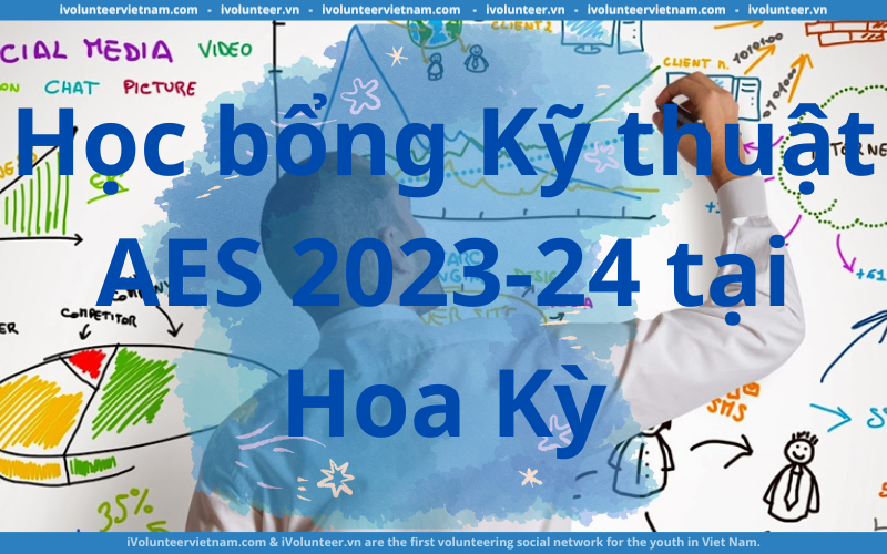 Học Bổng Kỹ Thuật AES 2023-24 Tại Hoa Kỳ