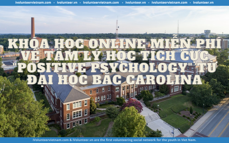 Khóa Học Online Miễn Phí Về Tâm Lý Học Tích Cực “Positive Psychology” Từ Đại Học Bắc Carolina