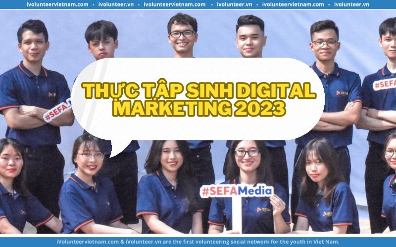 Công Ty Truyền Thông SEFA Media Tuyển Dụng Thực Tập Sinh Digital Marketing Full-time 2023