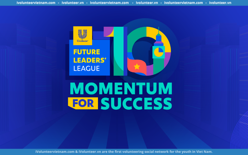 Chính Thức Mở Đơn Đăng Ký Cuộc Thi Unilever Future Leaders’ League 2023