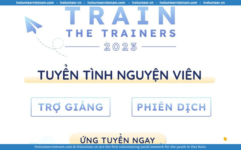Tổ Chức STEAM For Vietnam Tuyển Tình Nguyện Viên Trợ Giảng Cho Chương Trình Train The Trainers 2023