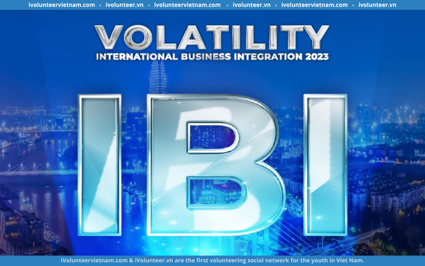 Cuộc Thi “International Business Integration 2023: Volatility – Sự Biến Động Kinh Tế” Mở Đơn Đăng Ký