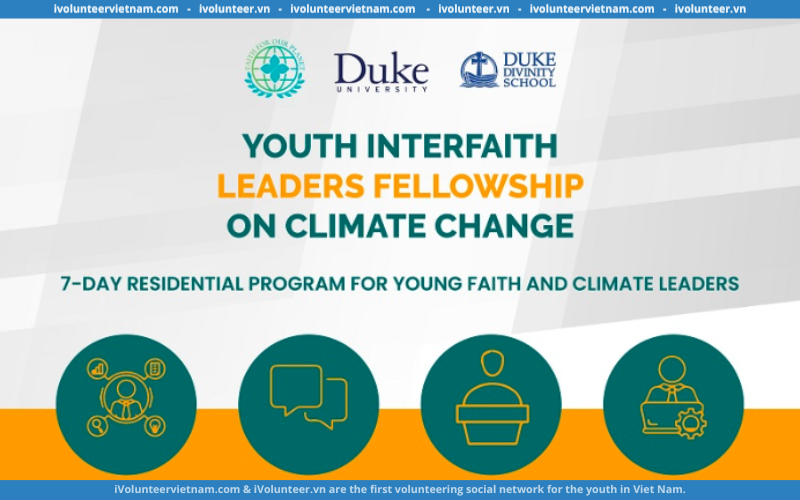 Học Bổng Toàn Phần Ngắn Hạn Dành Cho Nhà Lãnh Đạo Trẻ Về Biến Đối Khí Hậu: Youth Interfaith Leaders Fellowship On Climate Change 2024