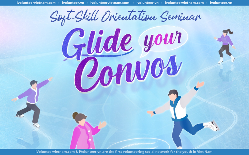 Dự Án Soft-Skill Orientation Seminar: “Glide Your Convos” Chính Thức Mở Đơn Đăng Ký Tham Gia