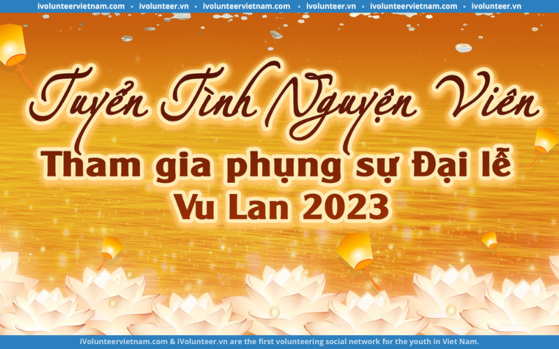 Thiền Viện Trúc Lâm Phượng Hoàng Mở Đơn Tìm Kiếm Tình Nguyện Viên Tham Gia Phụng Sự Đại Lễ Vu Lan