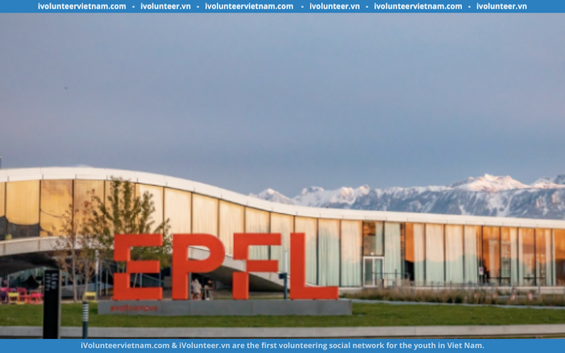 Học Bổng Toàn Phần Bậc Thạc Sĩ EPFL Excellence Fellowships Tại Swiss Federal Institute Of Technology Lausanne 2023