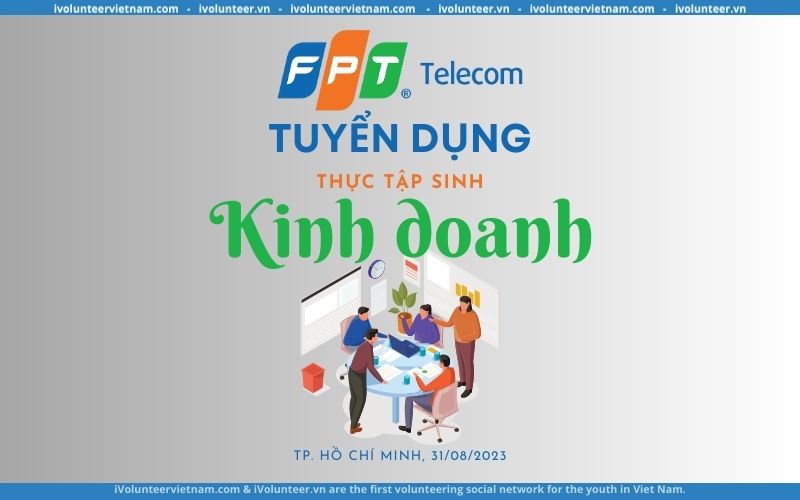 Tập đoàn FPT Tuyển Dụng Thực Tập Sinh Kinh Doanh Toàn Thời Gian Tại Thành Phố Hồ Chí Minh