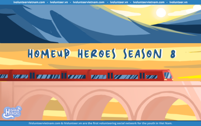 Dự Án HomeUp Heroes Mở Đơn Tuyển Thành Viên Mùa 8 