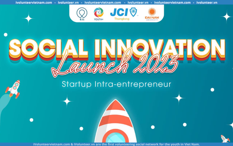 Cuộc Thi Khởi Nghiệp Social Innovation Launch 2023 Mở Đơn Vòng 1 “Launch To Leader” 