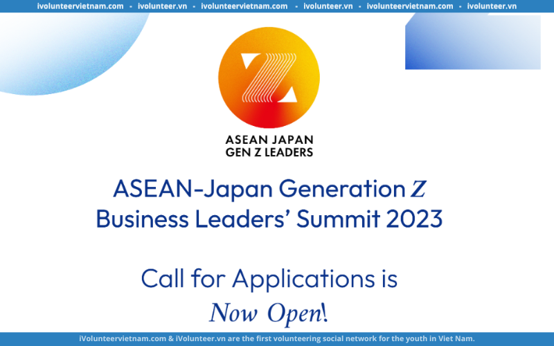 Hội Nghị Cho Các Nhà Lãnh Đạo Gen Z “ASEAN-Japan Generation Z Business Leaders’ Summit 2023″