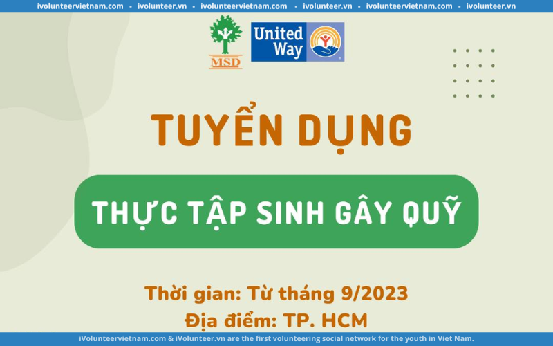 Tổ Chức Phi Lợi Nhuận MSD United Way Vietnam Tuyển Dụng Thực Tập Sinh Gây Quỹ