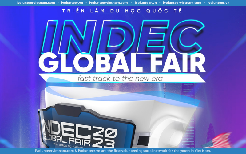 Triển lãm Du Học Quốc tế Indec Global Fair Mở Đơn Tuyển Cộng Tác Viên Dịch Thuật