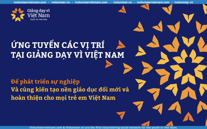 Tổ Chức Phi Lợi Nhuận Giảng Dạy Vì Việt Nam – Teach For Vietnam Tuyển Dụng Thành Viên