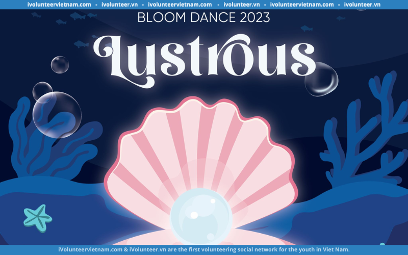 Cuộc Thi Nhảy Bloom Dance 2023: Lustrous Mở Đơn Đăng Ký Tham Gia￼