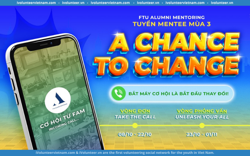 FTU Alumni Mentoring (FAM) Chính Thức Mở Đơn Tuyển Mentee Mùa 3 – Incoming Call – A Change To Chance