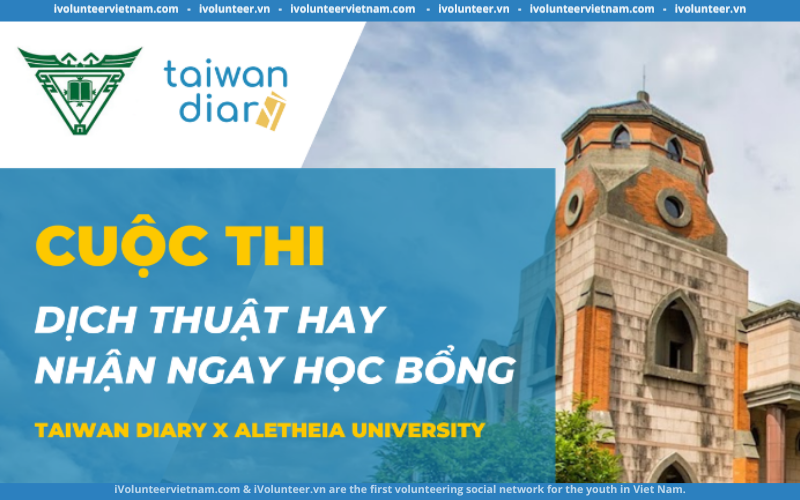 Cuộc Thi “Dịch Thuật Hay – Nhận Ngay Học Bổng” Cùng Đại Học Aletheia University Kết Hợp Với Taiwan Diary