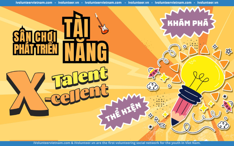 Vườn Tâm Lý Tổ Chức Sân Chơi Phát Triển Tài Năng Talent X – Cellent You!