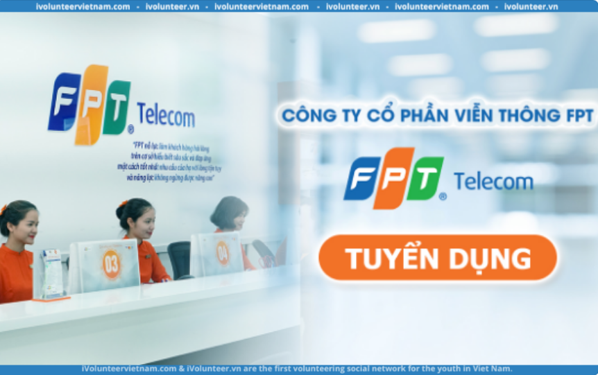 FPT Telecom Tuyển Dụng Chuyên Viên Kinh Doanh