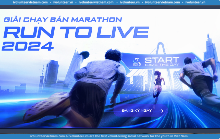 Giải Chạy Bán Marathon Run To Live Chính Thức Mở Bán Vé