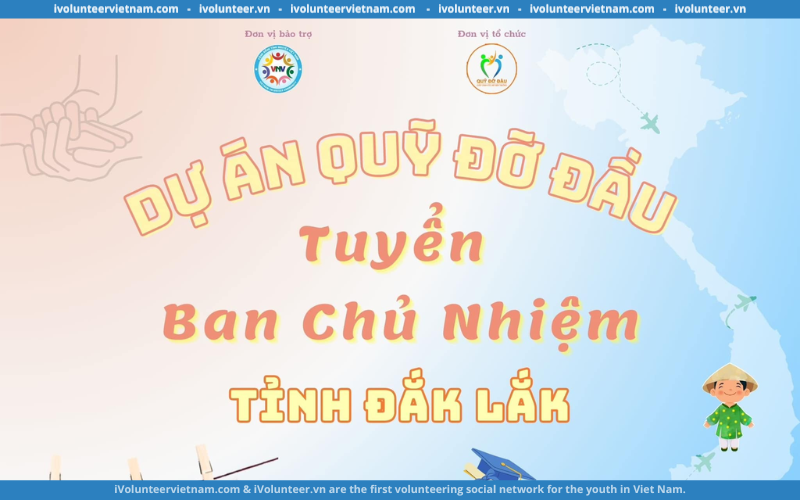 Quỹ Đỡ Đầu Mở Đơn Tuyển Ban Chủ Nhiệm Tỉnh Đăk Lăk