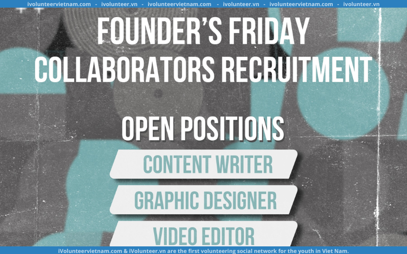 Dự Án Founder’s Friday Tuyển Cộng Tác Viên Content Writer, Graphic Designer, Video Editor