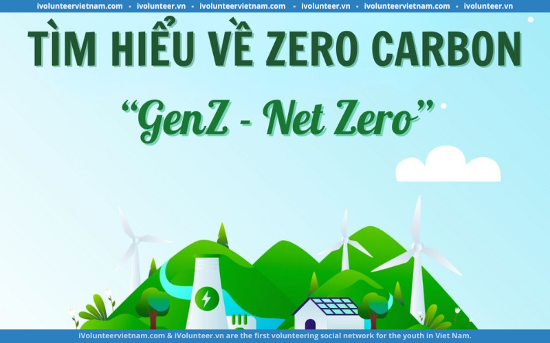 Cuộc Thi Tìm Hiểu Về Zero Carbon “Genz – Net Zero” Chính Thức Khởi Động
