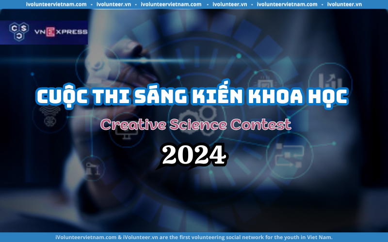 Cuộc Thi “Sáng Kiến Khoa học – Creative Science Contest 2024” Mở Đơn Đăng Ký