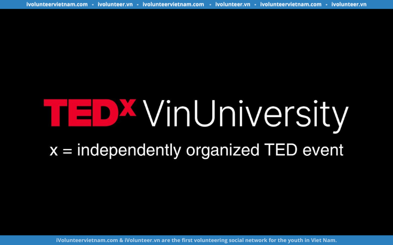 Tổ Chức TEDx VinUniversity 2024 Chính Thức Mở Đơn Tuyển Cộng Tác Viên