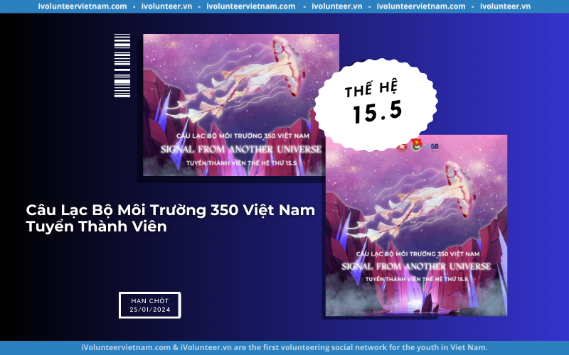 Câu Lạc Bộ Môi Trường 350 Việt Nam Chính Thức Mở Đơn Tìm Kiếm Thành Viên Thế Hệ Thứ 15.5